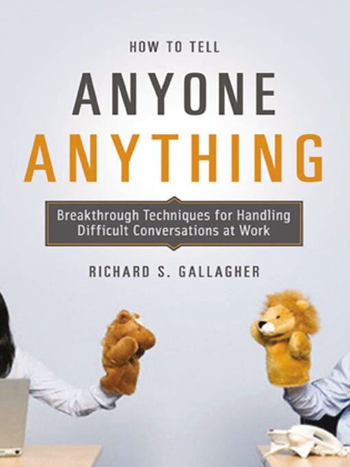 Title details for How to Tell Anyone Anything by Richard Gallagher - Wait list
